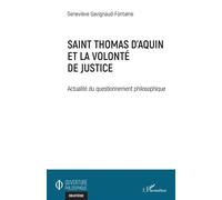 Saint Thomas d'Aquin et la volonté de justice Actualité du questionnement philosophique - Geneviève Gavignaud-Fontaine - L'harmattan - broché - Essai