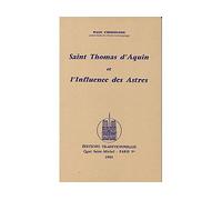 Saint Thomas dAquin et lInfluence des Astres - Paul Choisnard - Traditionnelles Eds - broché - Essai
