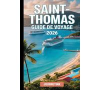 Saint-Thomas Guide De Voyage 2026: Plages, attractions, restaurants, excursions et conseils pratiques pour les îles Vierges américaines