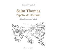 Saint Thomas, L'apôtre De L'eurasie - Géopolitique Du Ier Siècle