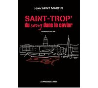 Saint-trop' du sang dans le caviar - Jean Saint Martin - Presses Du Midi - broché - Roman