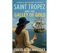 Saint Tropez and the Galley of Gold: Book 40 in the Grace Whitmore Mystery Series