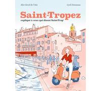 Saint-Tropez expliqué à ceux qui disent Saint-Trop'