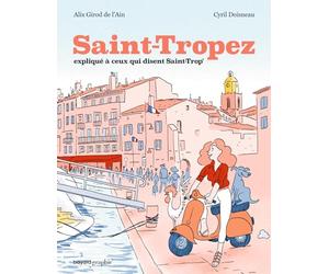 Saint-Tropez expliqué à ceux qui disent Saint-Trop'