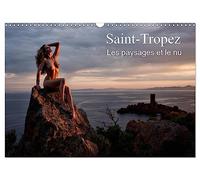 Saint-Tropez Les paysages et le nu (Calendrier mural 2026 DIN A3 horizontal), CALVENDO calendrier mensuel