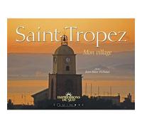 Saint-Tropez - mon village - Jean-Marc Fichaux - Equinoxe - relié - Monographie