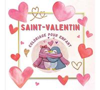 Saint-Valentin Coloriage Pour Enfant: Coloriages D'animaux Avec Amour | Magnifique Dessins à Colorier Pour Filles Et Garçons - Thème Saint-Valentin | Idée De Cadeau Pour Les Petits d'âge Préscolaires.