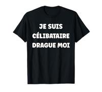 Saint-Valentin Humour drague Moi Je suis Célibataire T-Shirt