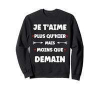 Saint Valentin Je t'aime Plus qu'hier Amour Je t'aime Sweatshirt