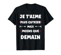 Saint Valentin Je t'aime Plus qu'hier Amour Je t'aime T-Shirt