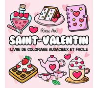 Saint-Valentin Livre de Coloriage Audacieux et Facile: Cahier de coloriage anti-stress relaxant et satisfaisant pour adultes et enfants - design charmant et cozy avec de grandes lettres