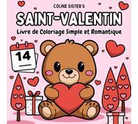 Saint-Valentin: Livre de coloriage romantique avec des dessins mignons, des cœurs, des chocolats, des fleurs et bien plus encore - Idéal pour la ... parfait pour les enfants, ados et adultes