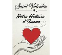 Saint-Valentin notre histoire d'amour , un livre pour dire ce que j’aime chez toi ,pour elle ou lui: une déclaration d’amour particulière à remplir et ... à la Saint-Valentin (livre en couleur)