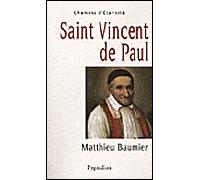 Saint Vincent de Paul Le grand oeuvre catholique - Matthieu Baumier - Pygmalion - broché - Essai