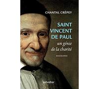 Saint Vincent de Paul, un génie de la charité. Biographie