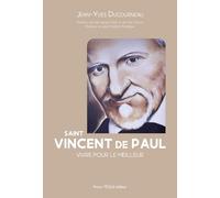 Saint Vincent de Paul: Vivre pour le meilleur