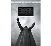 Saint Vincent Ferrer, His World and Life: Religion and Society in Late Medieval Europe (The New Middle Ages) - [Livre en VO] Philip Daileader (Auteur)