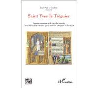 Saint Yves de Tréguier – Enquête canonique sur la vie et les miracles d'Yves Hélory de Kermartin