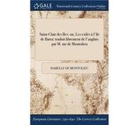 SaintClair des Iles ou Les exils lle de Barra traduit librement de langlais par M. me de Montolieu - Isabelle de Montolieu - Creative Media Partners LLC - Isabelle de MontolieuIsabelle de Montolieu (A