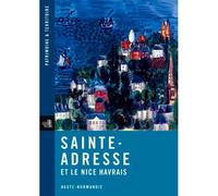Sainte-Adresse Et Le Nice Havrais Volume 2 - REGION HAUTE NORMANDIE - Lieux Dits - broché - Guide