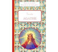 Sainte Agathe: Raconte-moi mon prénom : le carnet de mon saint patron