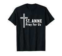 Sainte Anne Pray for Us Cross Catholic Church T-Shirt