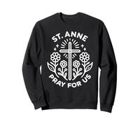 Sainte Anne Prie pour Nous Neuvaine catholique chrétienne Florale Sweatshirt
