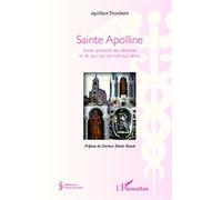 Sainte Apolline Sainte patronne des dentistes et de ceux qui ont mal aux dents - Apolline Trioulaire - L'harmattan - broché - Essai