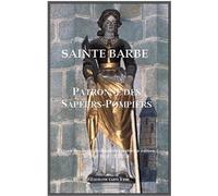 Sainte Barbe, patronne des sapeurs-pompiers