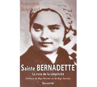 Sainte Bernadette la voie de la simplicité - Françoise Bouchard - Salvator - broché - Biographie