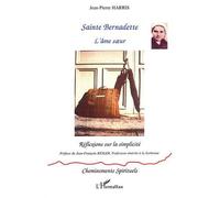 SAINTE BERNADETTE - L'âme sœur Réflexions sur la simplicité - Jean-Pierre Harris - L'harmattan - broché - Essai