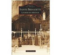 Reboulin – Sainte-Bernadette : Lourdes en héritage – Broché
