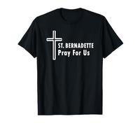 Sainte Bernadette Prière pour Nous Sainte Catholique Prière T-Shirt