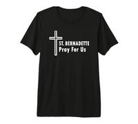Sainte Bernadette Prière pour Nous Sainte Catholique Prière T-Shirt Haut de Gamme
