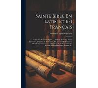 Sainte Bible En Latin Et En Français: Traduction Nouvelle D'après La Vulgate Avec Des Nottes Littéraires, Criquites Et Historiques, Un Discours ... Et Des Septante Au Bas Des Pages, Volume 3...