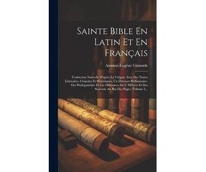 Sainte Bible En Latin Et En Français: Traduction Nouvelle D'après La Vulgate Avec Des Nottes Littéraires, Criquites Et Historiques, Un Discours ... Et Des Septante Au Bas Des Pages, Volume 3...