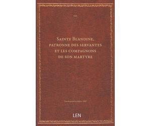 Sainte Blandine, patronne des servantes et les compagnons de son martyre...