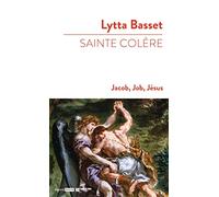 Sainte colere : jacob, job, jésus - Lytta Basset - Bayard - broché - Essai