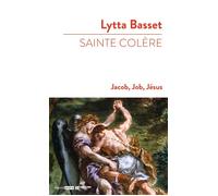 SAINTE COLERE : JACOB, JOB, JÉSUS