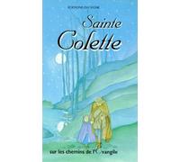 Sainte Colette: Sur les pas de saint François et de sainte Claire