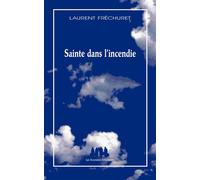 Sainte dans l'incendie - Laurent Fréchuret - Solitaires Intempestifs - broché - Roman