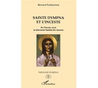 Sainte Dympna et l'inceste De l'inceste royal au placement familial des insensés - Bernard Forthomme - L'harmattan - broché - Revue