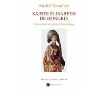 Sainte Elisabeth de Hongrie. Documents et sources historiques