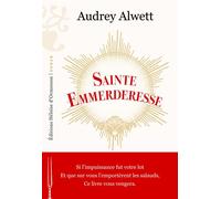 Sainte Emmerderesse - Audrey Alwett - Heloise Ormesson - broché - Roman