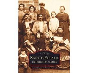 Sainte-Eulalie en Entre-Deux-Mers Muriel Dagens (Auteur), Francis Heinrich (Auteur)