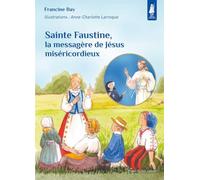Sainte Faustine, la messagère de Jésus miséricordieux