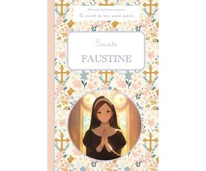 Sainte Faustine: Raconte-moi mon prénom : le carnet de mon saint patron