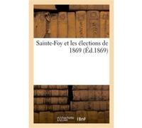 Sainte-Foy et les élections de 1869 Collectif (Auteur)