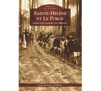 Sainte-Hélène et Le Porge Dans les landes du Médoc - Jean-François Called - Nouvelles Editions Sutton - broché - Beau livre