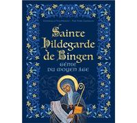 Sainte Hildegarde de Bingen, génie du Moyen-Âge
